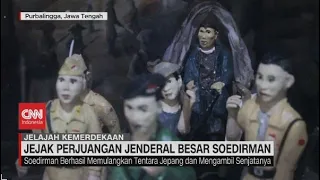 Jejak Perjuangan Jenderal Besar Soedirman #JelajahKemerdekaan