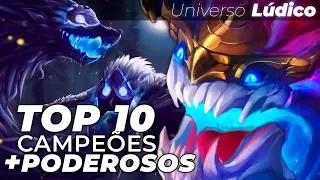 10 CAMPEÕES MAIS PODEROSOS DO LEAGUE OF LEGENDS!