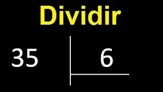 Dividir 35 entre 6 , division inexacta con resultado decimal  . Como se dividen 2 numeros