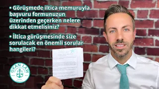 İltica görüşmesinde neler soruluyor? Nasıl hazırlanmalı? Nelere dikkat etmek lazım?