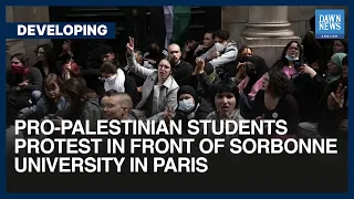 Watch: Students Stage Pro-Palestine Protest At Sorbonne University In Paris | Dawn News English