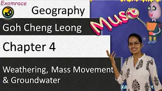 Goh Cheng Leong Chapter 4: Weathering, Mass Movement & Groundwater -Examrace