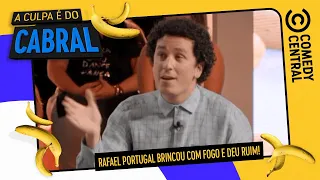 Rafael Portugal BRINCOU com FOGO e DEU RUIM! | A Culpa É Do Cabral no Comedy Central