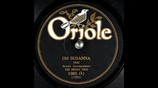 Oh Susanna ~ The Oriole Trio with Novelty Accompaniment (1927) (Vernon Dalhart/Carson Robison/AHood)