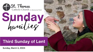 Sunday Homily Third Sunday of Lent, March 3, 2024