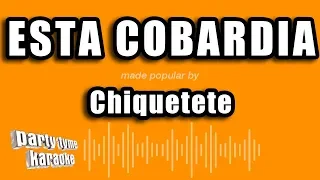 Chiquetete - Esta Cobardia (Versión Karaoke)