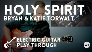 Holy Spirit - Bryan & Katie Torwalt - Electric Guitar Playthrough