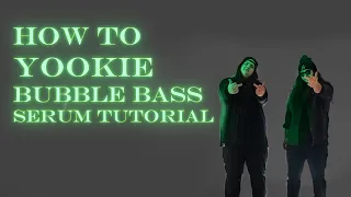 HOW TO: YOOKiE - BUBBLE BASS [SERUM TUTORIAL] (FL Studio)