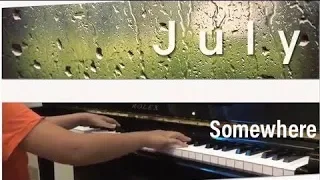 AMAZING - Somewhere ( July ) - Piano Cover