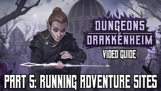 Dungeons of Drakkenheim Video Guide Part 5: Running Adventure Sites