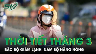 Dự báo Thời Tiết Tháng 3/2023: Bắc Bộ Trời Giảm Lạnh, Nam Bộ Xuất Hiện  Nắng Nóng | SKĐS