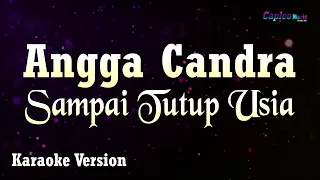 Angga Candra - Sampai Tutup Usia (Karaoke Version)