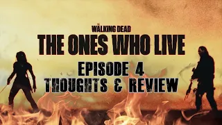 The Walking Dead: The Ones Who Live | Episode 4 "What we" Thoughts & Review