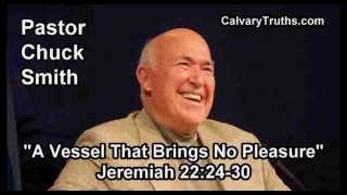 A Vessel that Brings No Pleasure, Jeremiah 22:24-30 - Pastor Chuck Smith - Topical Bible Study