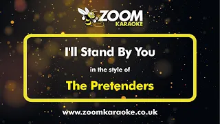 The Pretenders - I'll Stand By You - Karaoke Version from Zoom Karaoke