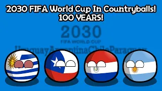 2030 FIFA Uru-Arg-Par-Chi World Cup in Countryballs - (100 YEARS)