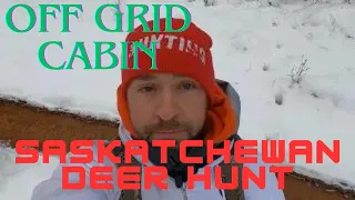 Saskatchewan Deer Hunting Adventures at our Off Grid Cabin