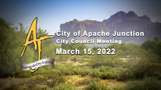 City of Apache Junction City Council Meeting 3/15/2022