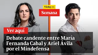 Debate candente entre María Fernanda Cabal y Ariel Ávila por el Mindefensa | Vicky en Semana