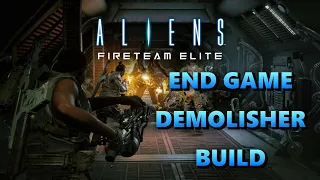 ALIENS Fireteam Elite - End Game Demolisher Build