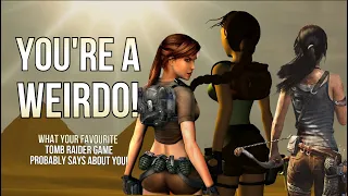 What Your Favorite Tomb Raider Game Says About You!