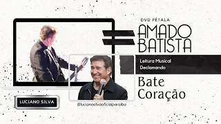 Amado Batista - Bate Coração - DVD PÉTALA - Leitura Musical - Declamando   2024