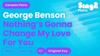 George Benson - Nothing's Gonna Change My Love For You (Karaoke Piano)
