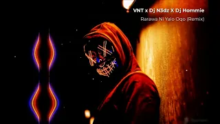 VNT - Rarawa Ni Yalo Oqo (Dj N3dz X Dj Hommie Remix)