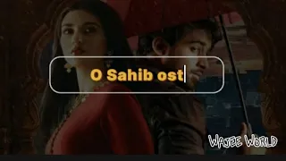 Abdullahpur ka Devdas | O Sahib Ost | Full Lyrical Song | Bilal A, Sara K, Raza T, Adnan Dh,  Asim