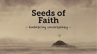 [Worship Service] Seeds of Faith, Embracing Uncertainty