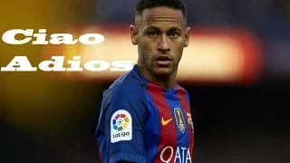 Neymar Jr ► Ciao Adios | 2017 HD