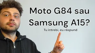 Moto G84 sau Samsung A15 la gaming? - Tu întrebi, eu răspund EP03 S2