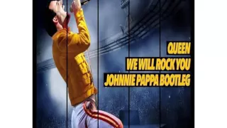 Queen We Will Rock You Johnnie Pappa Bootleg