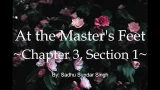At the Master's Feet By: Sadhu Sundar Singh - Chapter 3 Section 1 (Audio Book)
