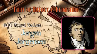 400 Word Tales: Jorgen Jorgensen