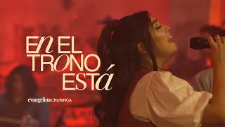 Evangelina Crubinca - En El Trono Está (Video Oficial)
