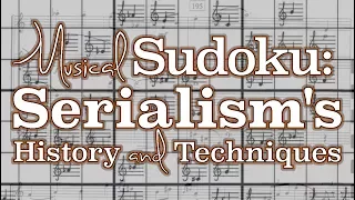 Musical Sudoku: Serialism's History and Techniques