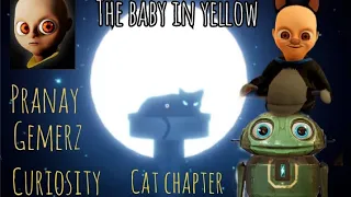 The baby in yellow cat chapter-curiosity Pranay Gamerz #Pranay like s subscribe