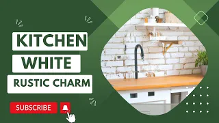 Transform Your Kitchen with White Rustic Charm | Interior Design Playlist