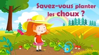 Savez-vous planter les choux ? - French Nursery Rhyme for kids and babies (with lyrics)