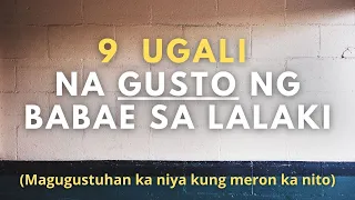 9 Ugali ng Lalaki na Gusto ng Mga Babae (Gawin mo ito kung gusto mong seryosohin ka ng babae)