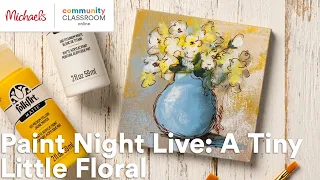 Online Class: Paint Night Live: A Tiny Little Floral | Michaels