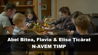 Abel Bîtea,Flavia&Elisa Țicărat - N-avem timp