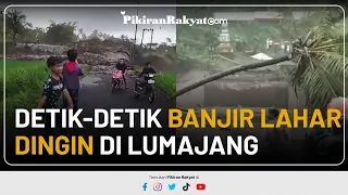 Detik-detik Banjir Lahar Dingin di Lumajang, Meluap di Atas Jembatan