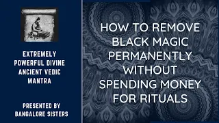 100% WORKING SOLUTION TO REMOVE BLACK MAGIC PERMANENTLY: ANCIENT PROTECTION MANTRA (2022)