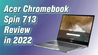 Acer Chromebook Spin 713 review in 2022