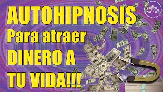 AUTOHIPNOSIS GUIADA PARA ATRAER DINERO A TU VIDA | CONVIÉRTETE EN UN IMÁN DEL DINERO