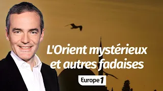 Au cœur de l'Histoire: L'Orient mystérieux et autres fadaises (Franck Ferrand)