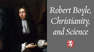 Robert Boyle, Christianity, and Science