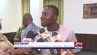 2023 Budget: Government must introduce innovative measures to raise revenue. - Send Ghana